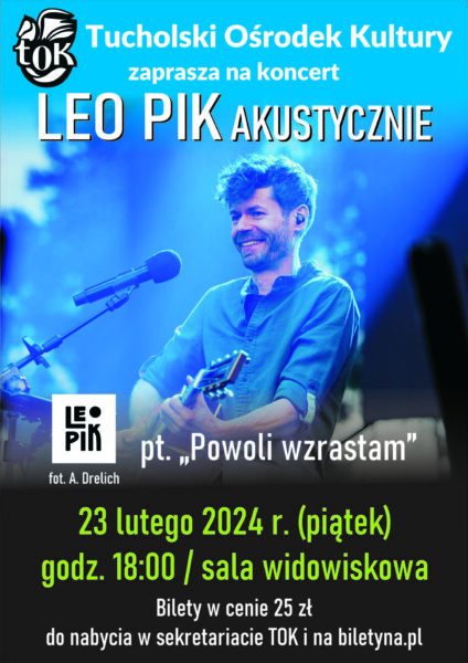 LEO PIK od lat mieszka i tworzy w Warszawie. Dziś zagra w swojej rodzinnej Tucholi. Jutro wystąpi w Wierzchowie Dw.
